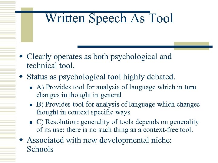 Written Speech As Tool w Clearly operates as both psychological and technical tool. w