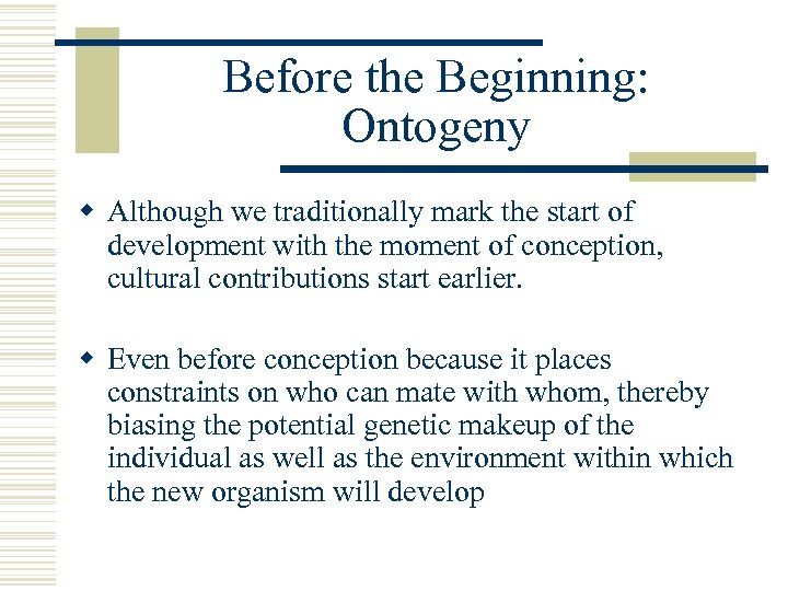 Before the Beginning: Ontogeny w Although we traditionally mark the start of development with