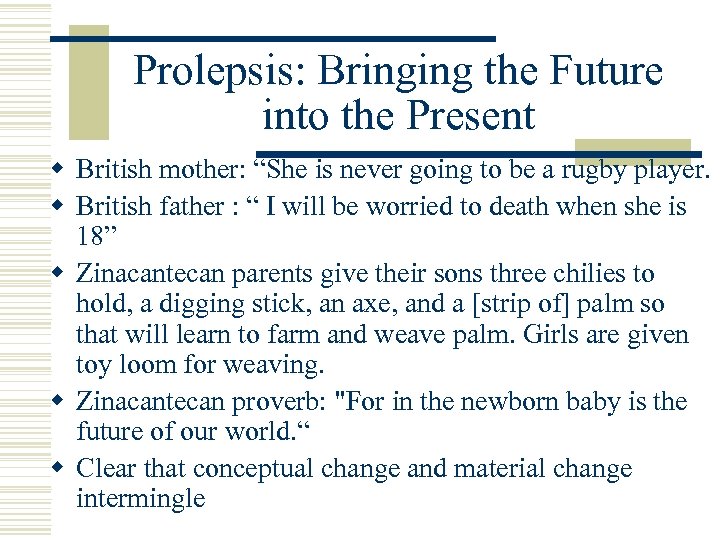 Prolepsis: Bringing the Future into the Present w British mother: “She is never going