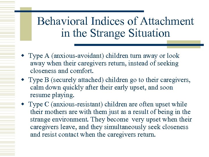 Behavioral Indices of Attachment in the Strange Situation w Type A (anxious-avoidant) children turn