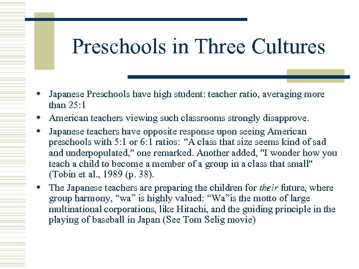 Preschools in Three Cultures w Japanese Preschools have high student: teacher ratio, averaging more