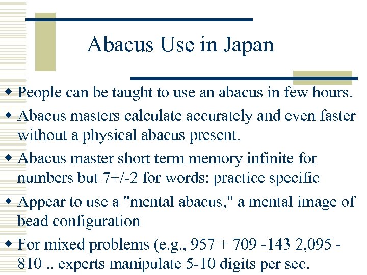 Abacus Use in Japan w People can be taught to use an abacus in