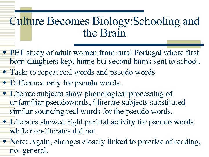 Culture Becomes Biology: Schooling and the Brain w PET study of adult women from