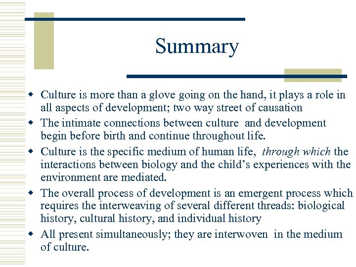 Summary w Culture is more than a glove going on the hand, it plays