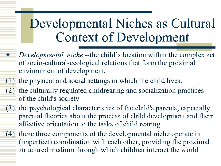 Developmental Niches as Cultural Context of Development w (1) (2) (3) (4) Developmental niche