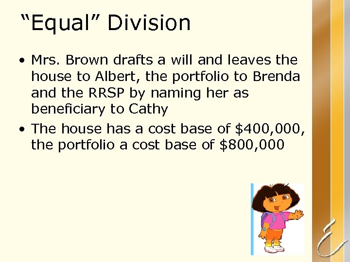 “Equal” Division • Mrs. Brown drafts a will and leaves the house to Albert,