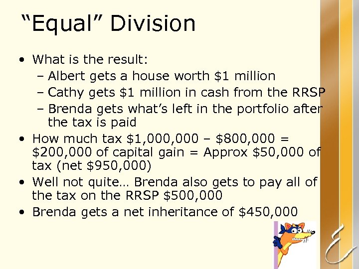 “Equal” Division • What is the result: – Albert gets a house worth $1