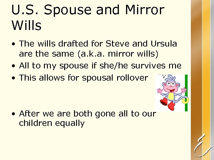 U. S. Spouse and Mirror Wills • The wills drafted for Steve and Ursula