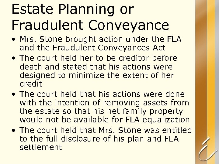 Estate Planning or Fraudulent Conveyance • Mrs. Stone brought action under the FLA and