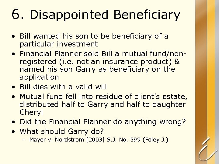6. Disappointed Beneficiary • Bill wanted his son to be beneficiary of a particular