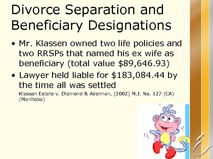 Divorce Separation and Beneficiary Designations • Mr. Klassen owned two life policies and two