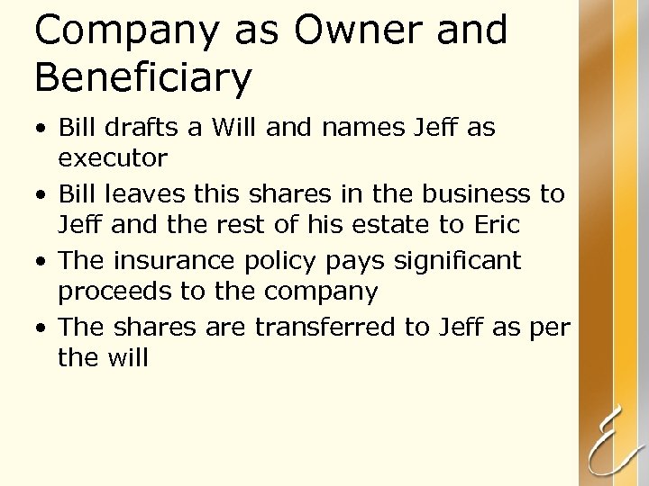 Company as Owner and Beneficiary • Bill drafts a Will and names Jeff as