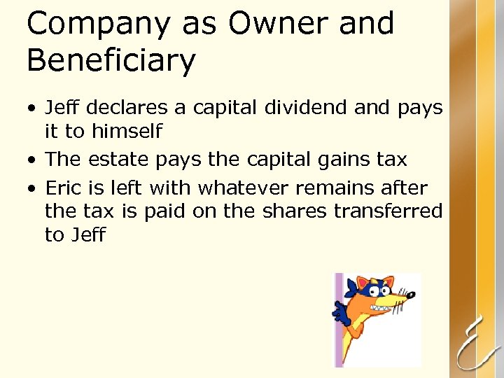 Company as Owner and Beneficiary • Jeff declares a capital dividend and pays it