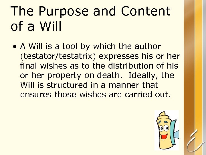 The Purpose and Content of a Will • A Will is a tool by