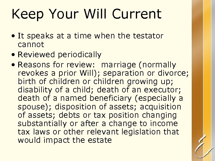 Keep Your Will Current • It speaks at a time when the testator cannot