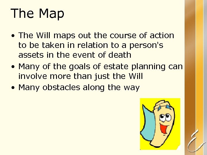 The Map • The Will maps out the course of action to be taken