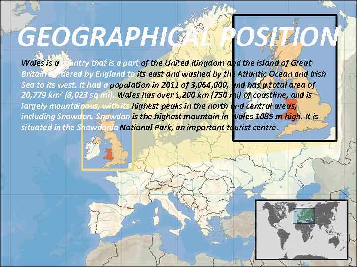  GEOGRAPHICAL POSITION Wales is a country that is a part of the United