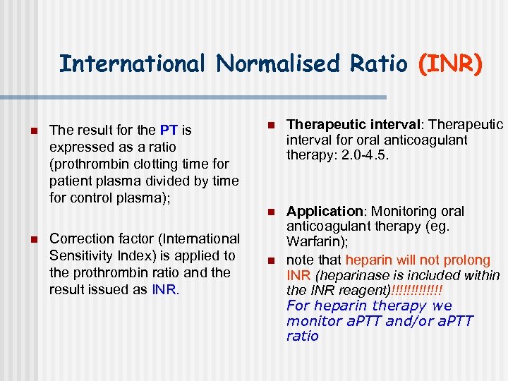 International Normalised Ratio (INR) n The result for the PT is expressed as a