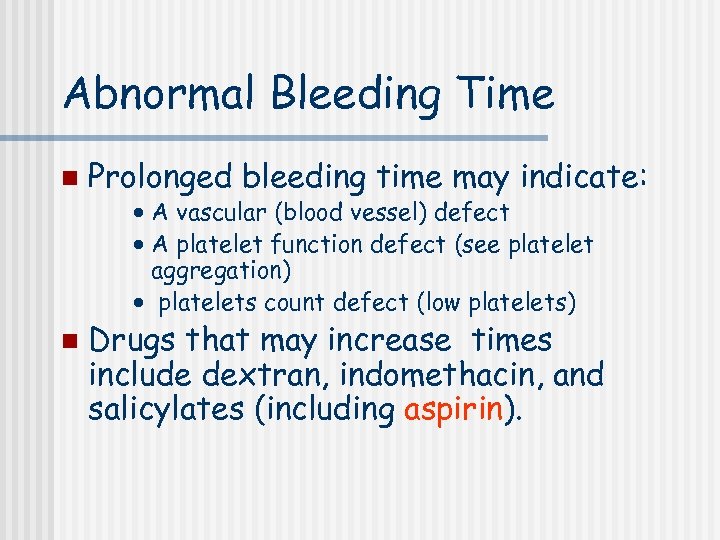 Abnormal Bleeding Time n Prolonged bleeding time may indicate: · A vascular (blood vessel)