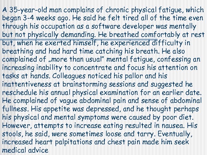 A 35 -year-old man complains of chronic physical fatigue, which began 3 -4 weeks