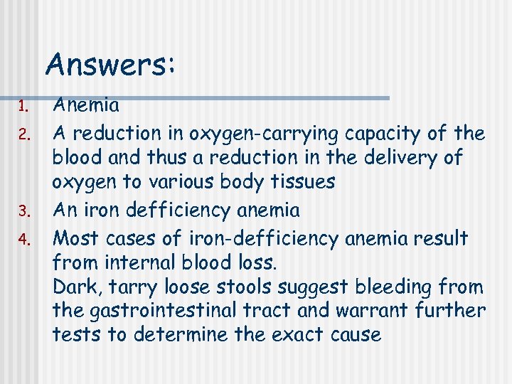 Answers: 1. 2. 3. 4. Anemia A reduction in oxygen-carrying capacity of the blood