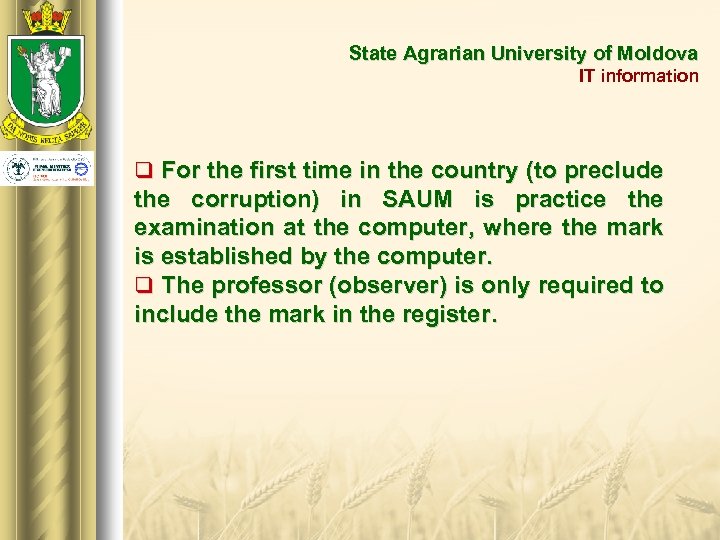 State Agrarian University of Moldova IT information q For the first time in the