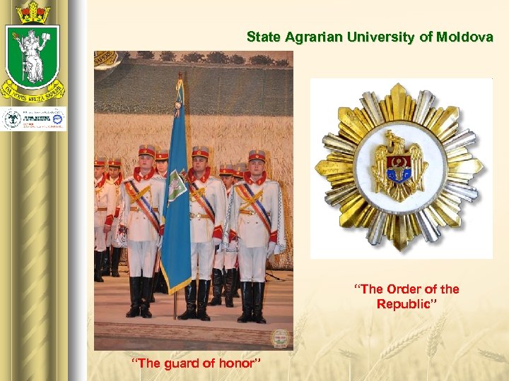 State Agrarian University of Moldova “The Order of the Republic” “The guard of honor”