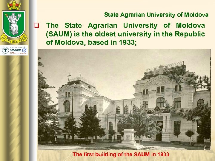 State Agrarian University of Moldova q The State Agrarian University of Moldova (SAUM) is