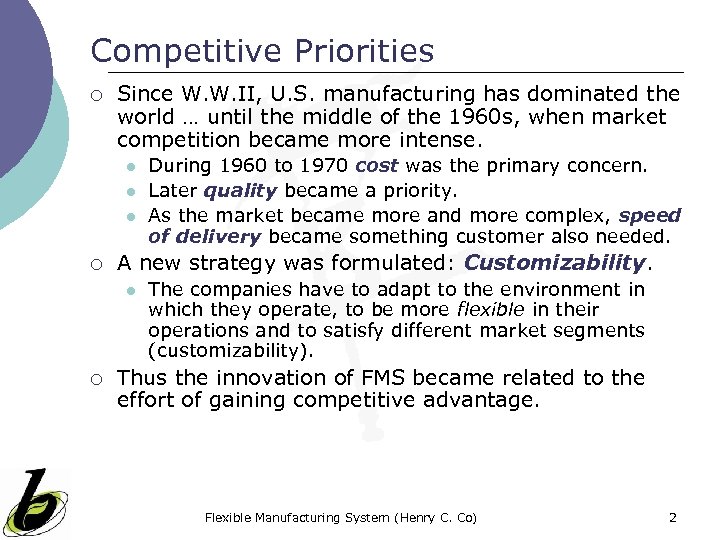 Competitive Priorities ¡ Since W. W. II, U. S. manufacturing has dominated the world