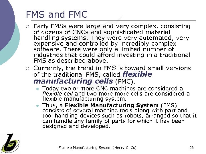 FMS and FMC ¡ ¡ Early FMSs were large and very complex, consisting of