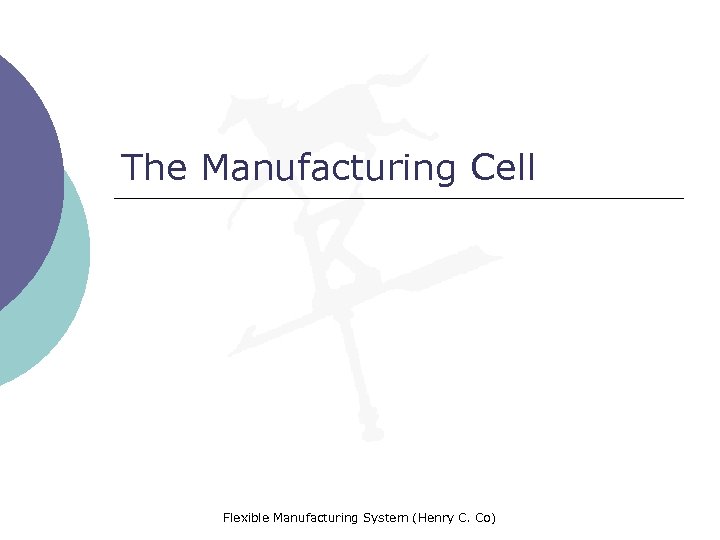 The Manufacturing Cell Flexible Manufacturing System (Henry C. Co) 