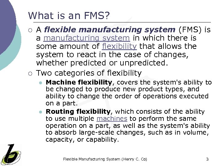 What is an FMS? ¡ ¡ A flexible manufacturing system (FMS) is a manufacturing