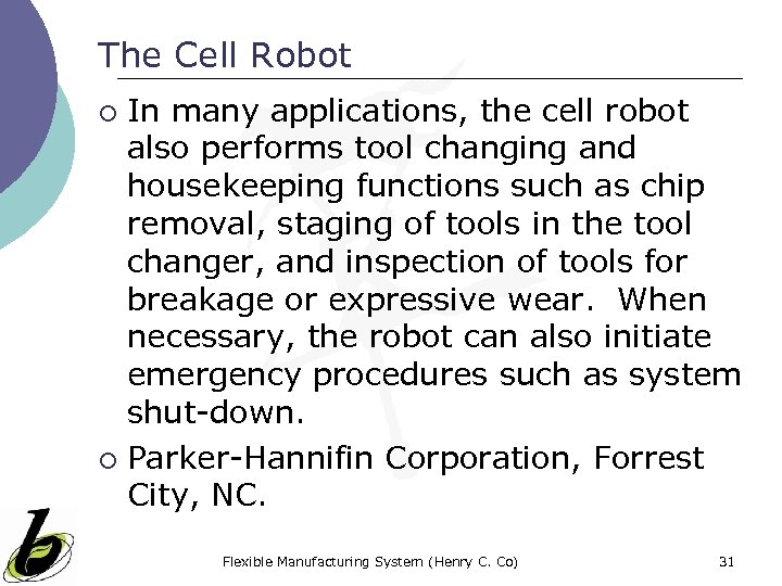 The Cell Robot In many applications, the cell robot also performs tool changing and