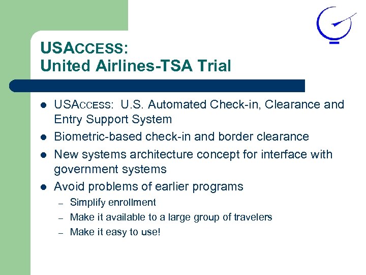 USACCESS: United Airlines-TSA Trial l l USACCESS: U. S. Automated Check-in, Clearance and Entry