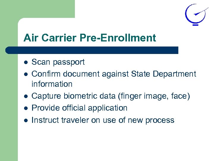 Air Carrier Pre-Enrollment l l l Scan passport Confirm document against State Department information