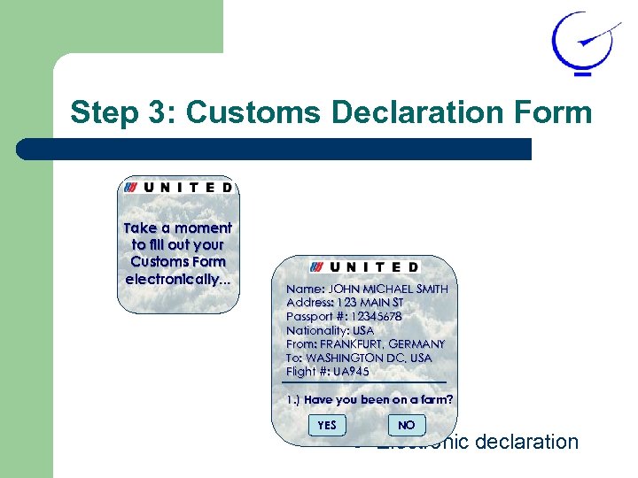 Step 3: Customs Declaration Form Take a moment to fill out your Customs Form