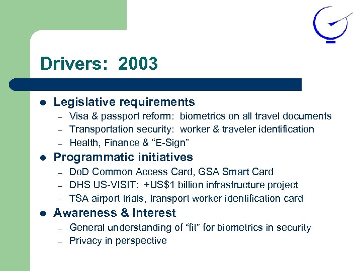 Drivers: 2003 l Legislative requirements – – – l Programmatic initiatives – – –