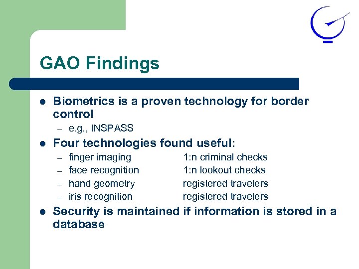 GAO Findings l Biometrics is a proven technology for border control – l Four