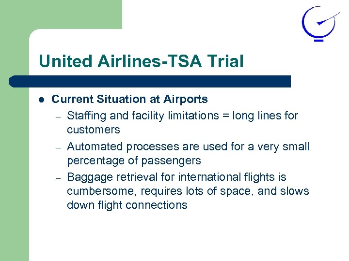 United Airlines-TSA Trial l Current Situation at Airports – Staffing and facility limitations =