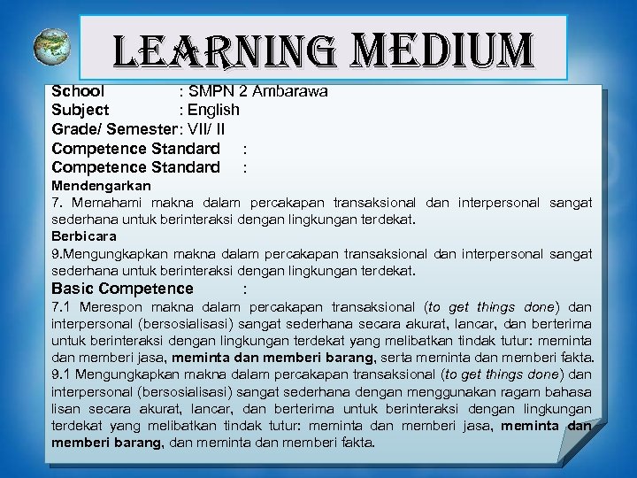 LEARNING MEDIUM School : SMPN 2 Ambarawa Subject : English Grade/ Semester: VII/ II