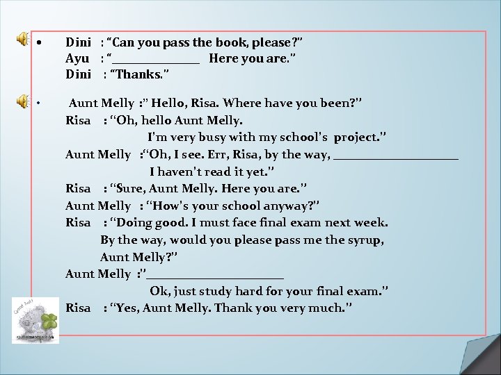  • Dini : “Can you pass the book, please? ” Ayu : “_________