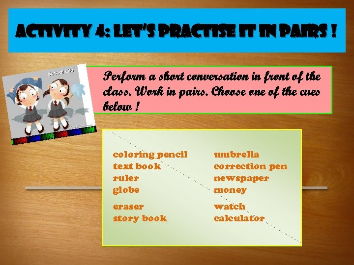 ACTIVITY 4: Let’s practi. Se it in PAIRS ! Perform a short conversation in