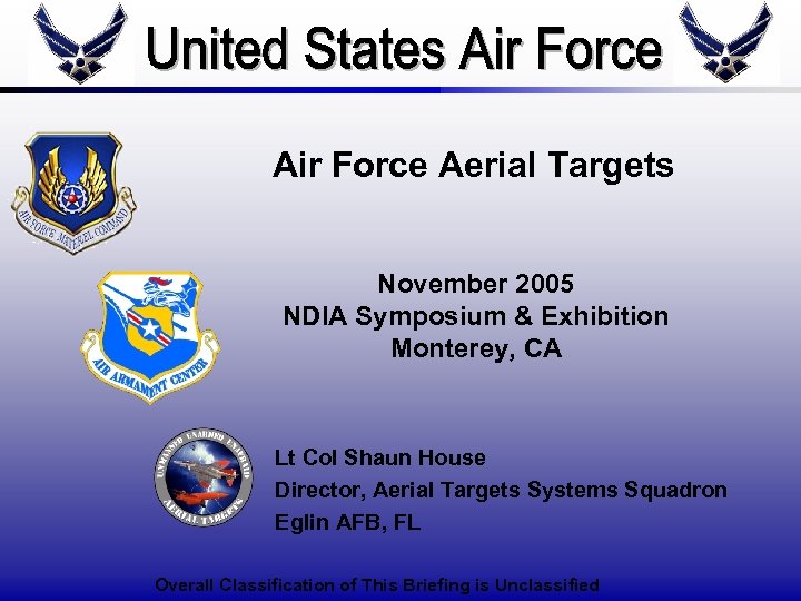 Air Force Aerial Targets November 2005 NDIA Symposium & Exhibition Monterey, CA Lt Col