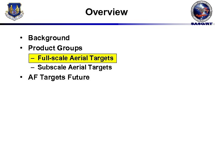 Overview • Background • Product Groups – Full-scale Aerial Targets – Subscale Aerial Targets
