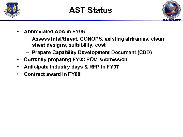 AST Status • Abbreviated Ao. A in FY 06 – Assess intel/threat, CONOPS, existing