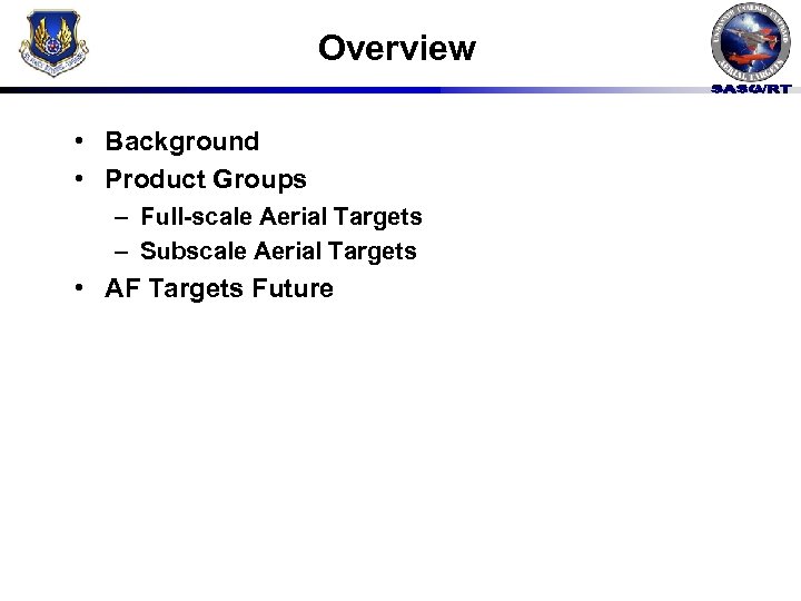 Overview • Background • Product Groups – Full-scale Aerial Targets – Subscale Aerial Targets