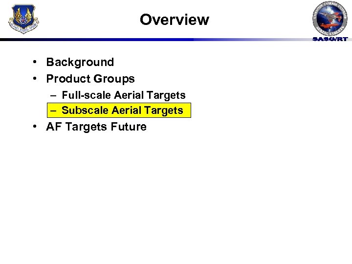 Overview • Background • Product Groups – Full-scale Aerial Targets – Subscale Aerial Targets