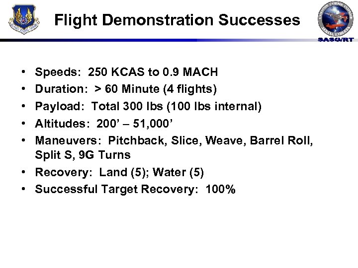 Flight Demonstration Successes • • • Speeds: 250 KCAS to 0. 9 MACH Duration:
