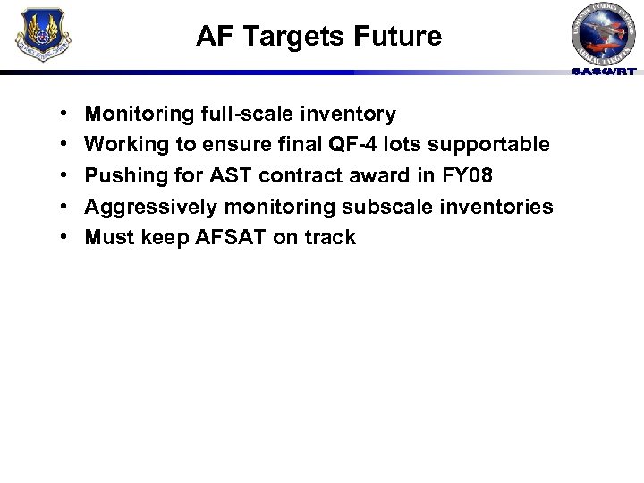 AF Targets Future • • • Monitoring full-scale inventory Working to ensure final QF-4