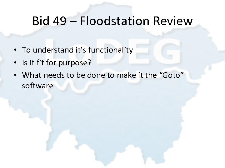 Bid 49 – Floodstation Review • To understand it’s functionality • Is it for